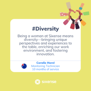 #Diversity Being a woman at Sixense means diversity- bringing unique perspectives and experiences to the table, enriching our work environment, and fostering innovation. Coralie Horel Monitoring Technician 10 months of service