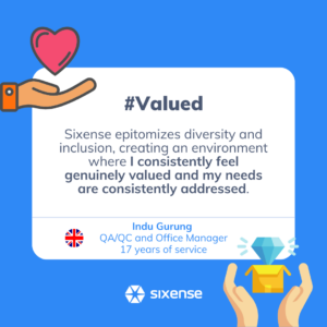 #valued Sixense epitomizes diversity and inclusion, creating an environment where I consistently feel genuinely valued and my needs are consistently addressed. Indu Gurung QA/QC and Office Manager 17 years of service